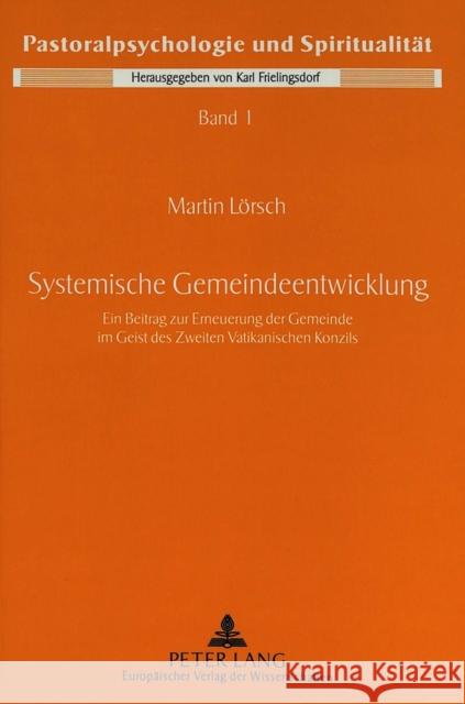 Systemische Gemeindeentwicklung: Ein Beitrag Zur Erneuerung Der Gemeinde Im Geist Des Zweiten Vatikanischen Konzils Lorsch, Martin 9783631352991 Peter Lang Gmbh, Internationaler Verlag Der W - książka