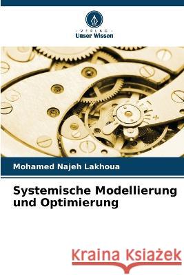 Systemische Modellierung und Optimierung Mohamed Najeh Lakhoua   9786204407005 International Book Market Service Ltd - książka