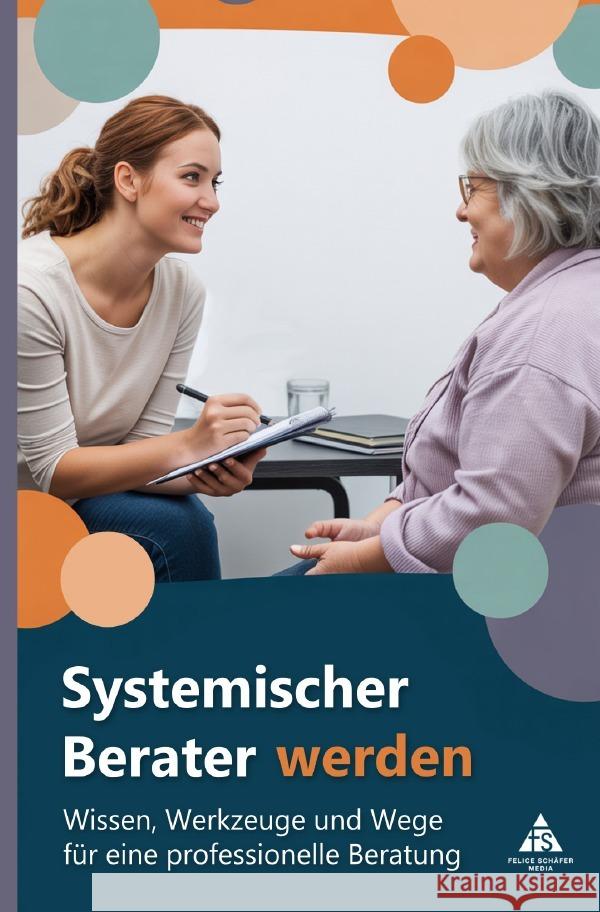 Systemischer Berater werden Schäfer, Felice 9783819780950 epubli - książka