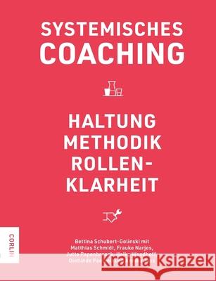 Systemisches Coaching: Haltung, Methodik, Rollenklarheit Bettina Schubert-Golinski, Matthias Schmidt, Frauke Narjes 9783981815672 Corlin - książka