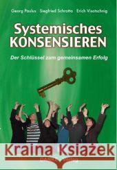 Systemisches Konsensieren : Der Schlüssel zum gemeinsamen Erfolg Paulus, Georg Schrotta, Siegfried Visotschnig, Erich 9783980863544 Silberschnur - książka