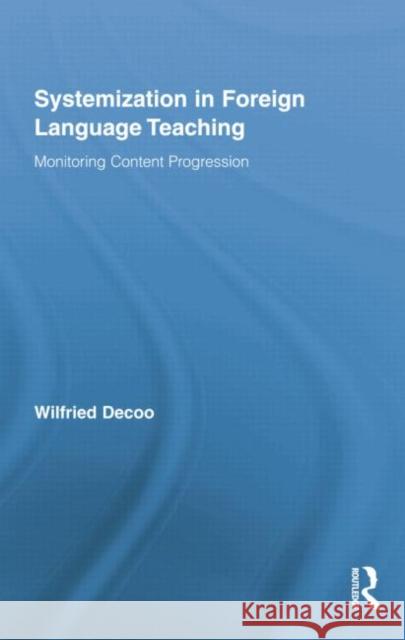 Systemization in Foreign Language Teaching: Monitoring Content Progression Decoo, Wilfried 9781138021525 Routledge - książka