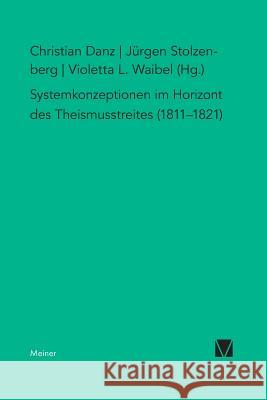 Systemkonzeption im Horizont des Theismusstreits (1811-1821) Jürgen Stolzenberg, Christian Danz, Violetta L Waibel 9783787335411 Felix Meiner - książka