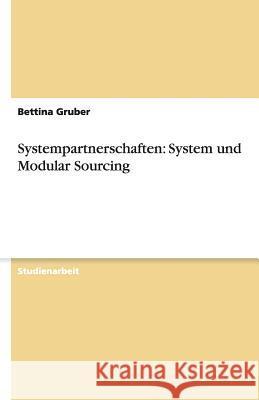 Systempartnerschaften: System und Modular Sourcing Bettina Gruber 9783640504503 Grin Verlag - książka