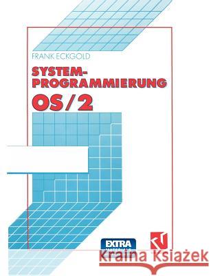 Systemprogrammierung OS/2 2.X Eckgold, Frank 9783322872340 Vieweg+teubner Verlag - książka