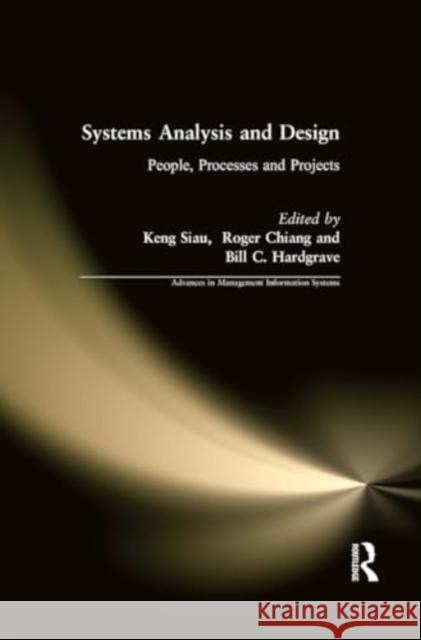 Systems Analysis and Design: People, Processes, and Projects Keng Siau Roger Chiang Bill C. Hardgrave 9781032926537 Routledge - książka