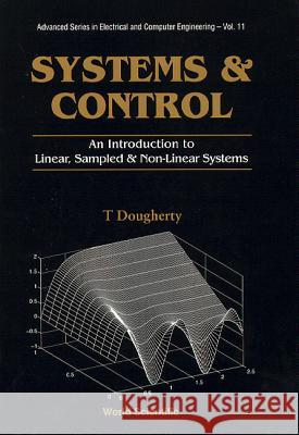 Systems and Control: An Introduction to Linear, Sampled and Nonlinear Systems Dougherty, Terry 9789810223465 World Scientific Publishing Company - książka