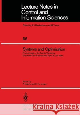 Systems and Optimization: Proceedings of the Twente Workshop Enschede, The Netherlands, April 16–18, 1984 A. Bagchi, H.T. Jongen 9783540150046 Springer-Verlag Berlin and Heidelberg GmbH &  - książka