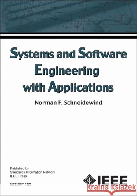 Systems and Software Engineering with Applications Norman F. Schneidewind   9780738158525 Institute of Electrical & Electronics Enginee - książka