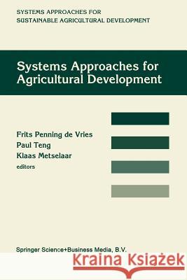 Systems Approaches for Agricultural Development: Proceedings of the International Symposium on Systems Approaches for Agricultural Development, 2 6 De Vries, Frits Penning De 9780792318811 Agribookstore/Winrock - książka