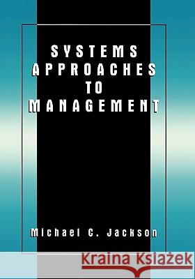 Systems Approaches to Management Michael C. Jackson 9780306465000 Kluwer Academic/Plenum Publishers - książka