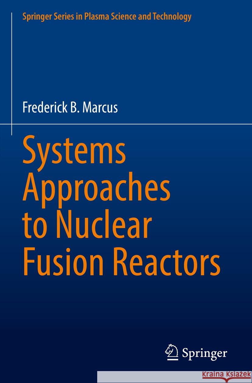 Systems Approaches to Nuclear Fusion Reactors Frederick B. Marcus 9783031177132 Springer - książka