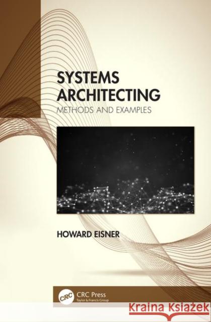 Systems Architecting: Methods and Examples Howard Eisner 9780367345921 CRC Press - książka