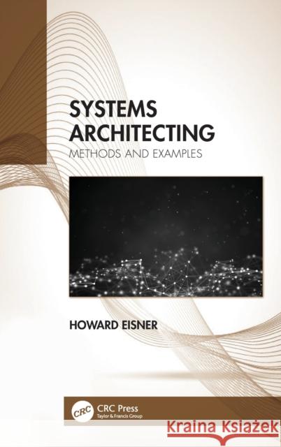 Systems Architecting: Methods and Examples Howard Eisner 9780367347666 CRC Press - książka