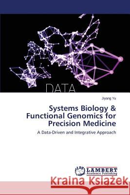 Systems Biology & Functional Genomics for Precision Medicine Yu Jiyang 9783659806438 LAP Lambert Academic Publishing - książka