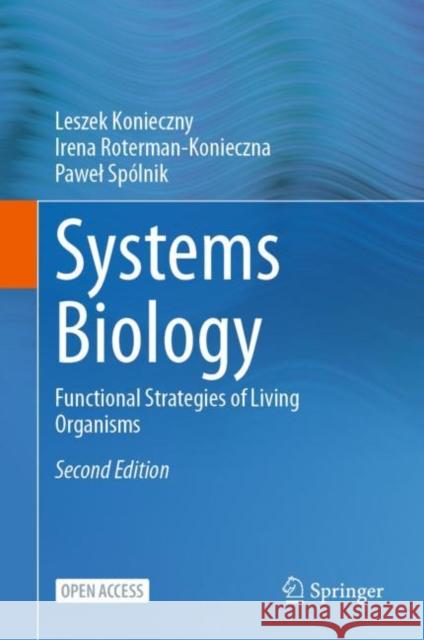 Systems Biology: Functional Strategies of Living Organisms Leszek Konieczny Irena Roterman-Konieczna Pawel Sp?lnik 9783031315565 Springer - książka
