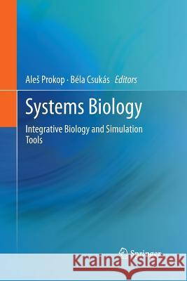 Systems Biology: Integrative Biology and Simulation Tools Prokop, Ales 9789400794542 Springer - książka