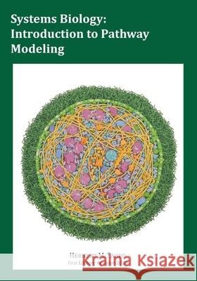 Systems Biology: Introduction to Pathway Modeling Herbert M. Sauro 9780982477373 Ambrosius Publishing - książka