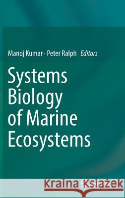 Systems Biology of Marine Ecosystems Manoj Kumar Peter Ralph 9783319620923 Springer - książka