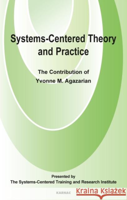 Systems-Centered Theory and Practice: The Contribution of Yvonne Agazarian Yvonne Agazarian 9781855757479 Karnac Books - książka