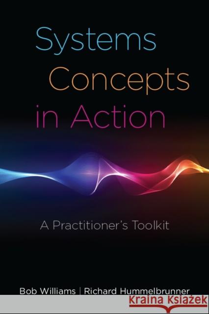 Systems Concepts in Action: A Practitioner's Toolkit Williams, Bob 9780804770620 Stanford University Press - książka