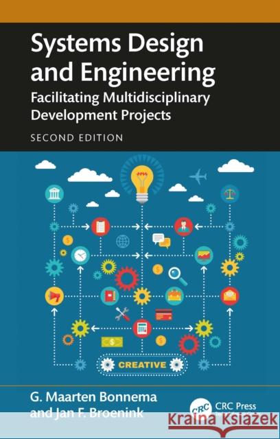 Systems Design and Engineering: Facilitating Multidisciplinary Development Projects Jan F. (University of Twente, Enschede, The Netherlands) Broenink 9781032789743 CRC Press - książka