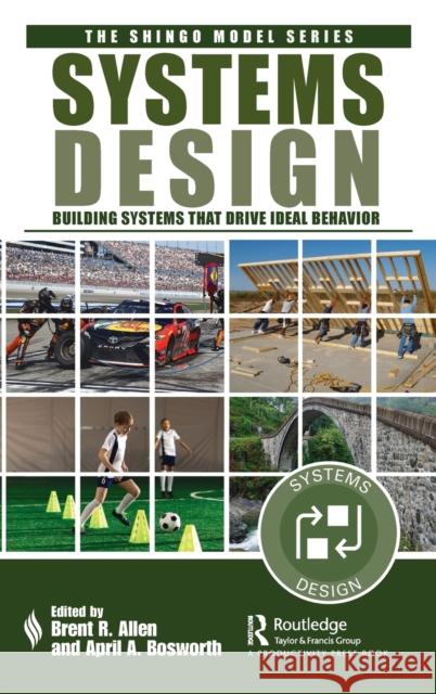 Systems Design: Building Systems that Drive Ideal Behavior Allen, Brent R. 9781032213101 Taylor & Francis Ltd - książka