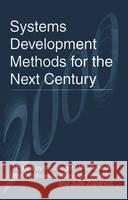 Systems Development Methods for the Next Century W. Gregory Wojtkowski Wita Wojtkowski Stanislaw Wrycza 9780306456930 Plenum Publishing Corporation - książka