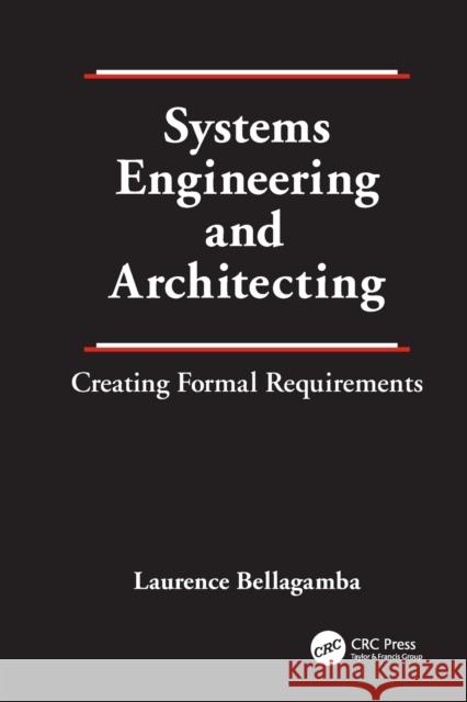 Systems Engineering and Architecting: Creating Formal Requirements Laurence Bellagamba 9781138077751 Taylor and Francis - książka