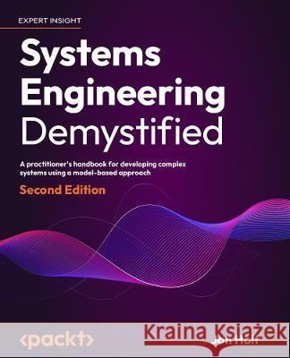 Systems Engineering Demystified Jon Holt 9781804610688 Packt Publishing Limited - książka