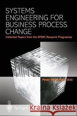 Systems Engineering for Business Process Change: Collected Papers from the Epsrc Research Programme Henderson, Peter 9781447111467 Springer - książka