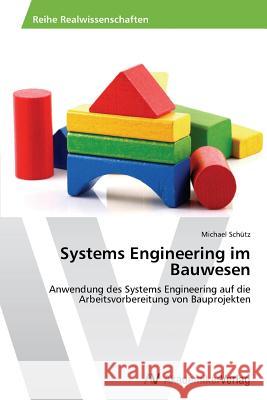Systems Engineering Im Bauwesen Schutz Michael   9783639389463 AV Akademikerverlag - książka