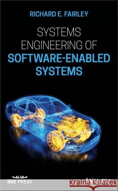 Systems Engineering of Software-Enabled Systems Richard E. Fairley 9781119535010 Wiley-IEEE Press - książka