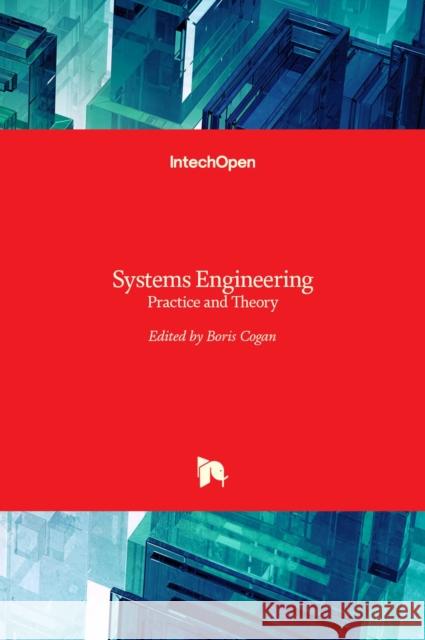 Systems Engineering: Practice and Theory Boris Cogan 9789535103226 Intechopen - książka