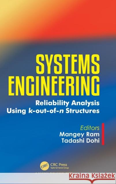 Systems Engineering: Reliability Analysis Using K-Out-Of-N Structures Mangey Ram Tadashi Dohi 9781138482920 CRC Press - książka