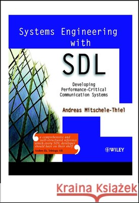 Systems Engineering with SDL : Developing Performance-Critical Communication Systems Andreas Mitschele-Thiel A. Mitschele-Thiel 9780471498759 John Wiley & Sons - książka