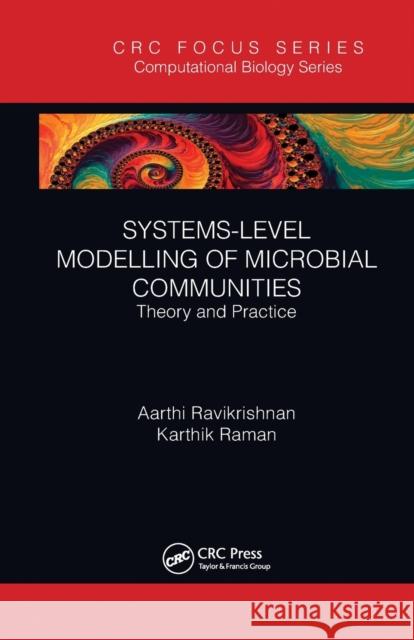 Systems-Level Modelling of Microbial Communities: Theory and Practice Aarthi Ravikrishnan Karthik Raman 9781032241791 CRC Press - książka