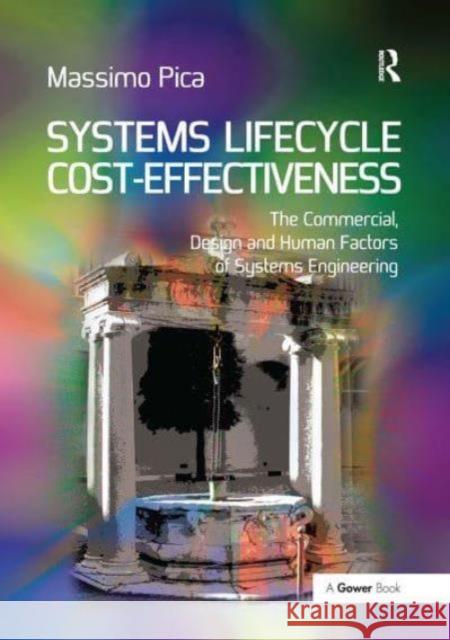 Systems Lifecycle Cost-Effectiveness: The Commercial, Design and Human Factors of Systems Engineering Massimo Pica 9781032837505 Routledge - książka