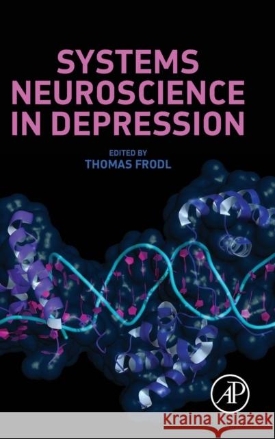 Systems Neuroscience in Depression Thomas Frodl 9780128024560 ACADEMIC PRESS - książka