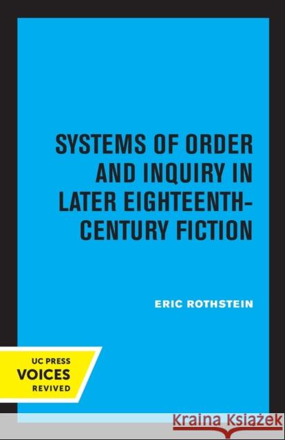 Systems of Order and Inquiry in Later Eighteenth-Century Fiction Eric Rothstein 9780520328129 University of California Press - książka