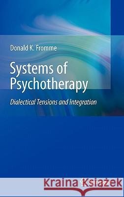 Systems of Psychotherapy: Dialectical Tensions and Integration Fromme, Donald K. 9781441973078 Not Avail - książka