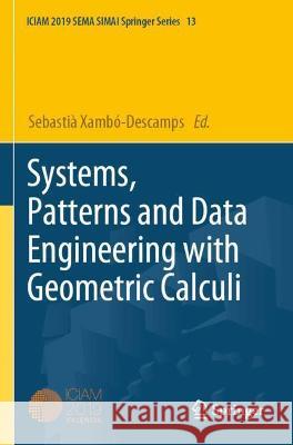 Systems, Patterns and Data Engineering with Geometric Calculi Sebastia Xambo-Descamps   9783030744885 Springer Nature Switzerland AG - książka