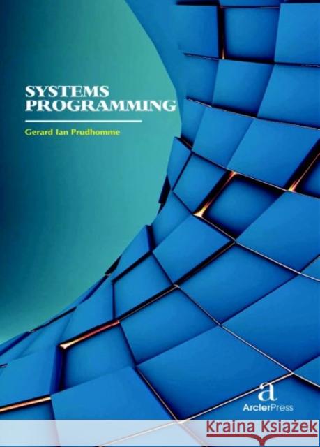 Systems Programming Gerard Ian Prudhomme   9781680944549 Arcler Education Inc - książka