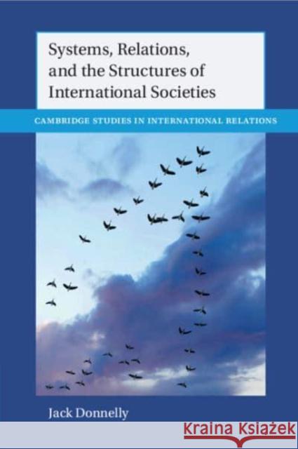 Systems, Relations, and the Structures of International Societies Jack Donnelly 9781009355209 Cambridge University Press - książka