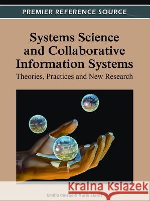 Systems Science and Collaborative Information Systems: Theories, Practices and New Research Currás, Emilia 9781613502013 Information Science Publishing - książka