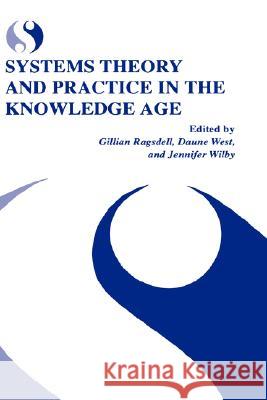 Systems Theory and Practice in the Knowledge Age Gillian Ragsdell Daune West Jennifer Wilby 9780306472473 Plenum Publishing Corporation - książka