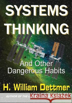 Systems Thinking - And Other Dangerous Habits H. William Dettmer 9781638680024 Virtualbookworm.com Publishing - książka