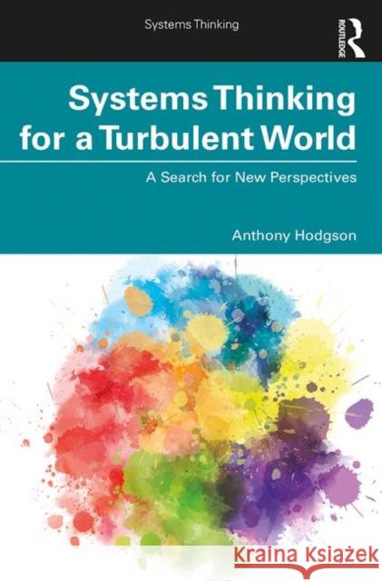 Systems Thinking for a Turbulent World: A Search for New Perspectives Hodgson, Anthony 9781138598676 Routledge - książka