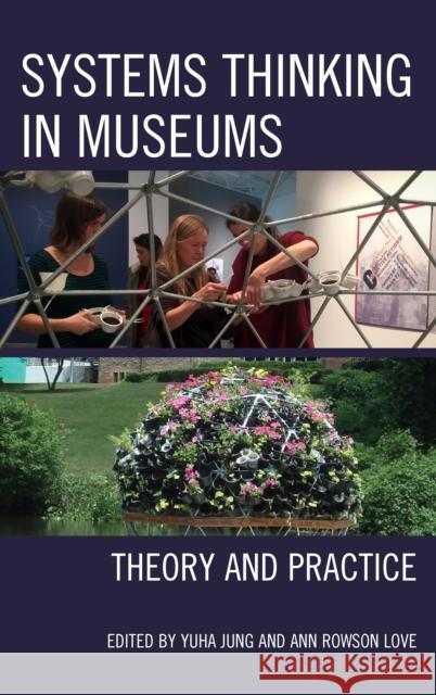 Systems Thinking in Museums: Theory and Practice Yuha Jung Ann Rowson Love 9781442279230 Rowman & Littlefield Publishers - książka