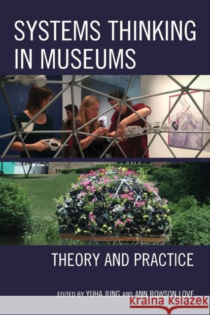 Systems Thinking in Museums: Theory and Practice Yuha Jung Ann Rowson Love 9781442279247 Rowman & Littlefield Publishers - książka